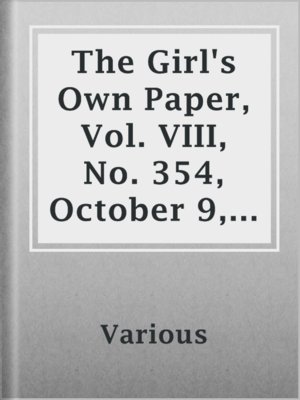 cover image of The Girl's Own Paper, Vol. VIII, No. 354, October 9, 1886